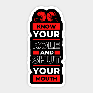 Know Your Role And Shut Your Mouth Red Sticker